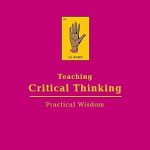 Teaching Critical Thinking: Practical Wisdom