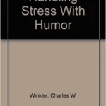 Handling Stress With Humor
