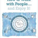How to Work with People… and Enjoy It!