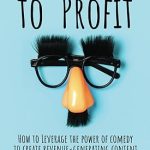 Punchlines to Profit: How to Leverage The Power of Comedy to Create Revenue-Generating Content Paperback
