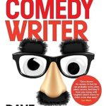 The Complete Comedy Writer: Make your sitcom, stand-up, screenplay, sketches and stories 62% funnier