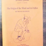 The Origin of the Mind and its Follies