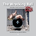The Wrecking Ball and Other Recent Cartoon by Aislin